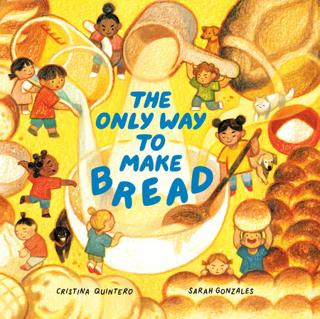 The Only Way to Make Bread by Christina Quintero