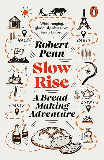 Slow Rise: A Bread-Making Adventure by Robert Penn